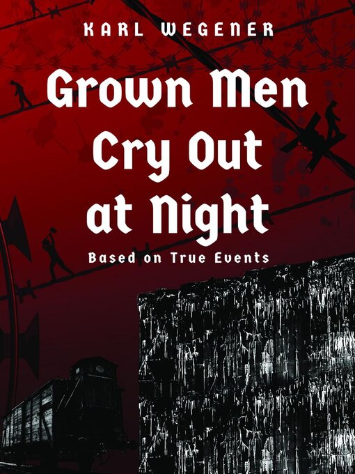 Title details for Grown Men Cry Out at Night by Karl Wegener - Available